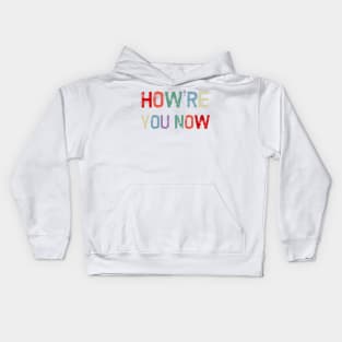 How're You Now Retro Distressed Funny Canadian Saying Greeting Kids Hoodie